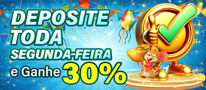 Deposite toda segunda-feira e ganhe 30%